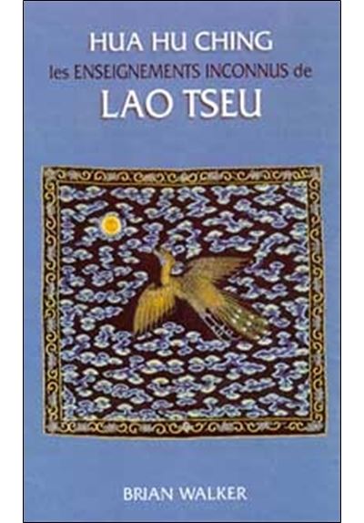 Hua Hu Ching - Lao Tseu Enseignements inconnus de Lao Tseu - broché ...