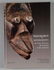 Masques miniatures de Côte d'Ivoire, de Guinée et du Liberia