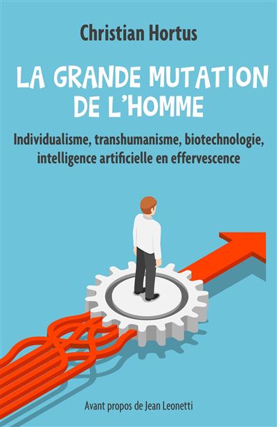 La grande mutation de l'homme - individualisme, transhumanis