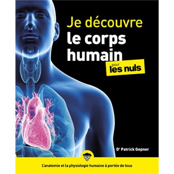 Je découvre le corps humain Pour les Nuls