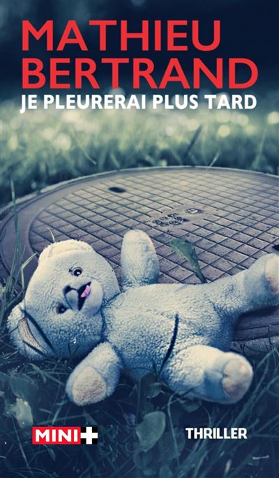 Je pleurerai plus tard - Mathieu Bertrand - Poche