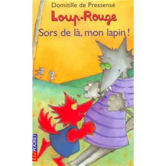 Loup Rouge Loup Rouge Sors De La Mon Lapin Domitille De Pressense Poche Achat Livre Fnac