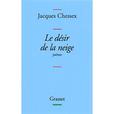 Le desir de la neige - Jacques Chessex - broché