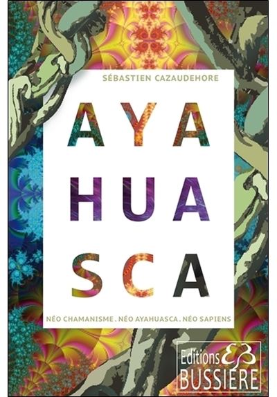 Ayahuasca - Néo chamanisme - Néo Ayahuasca - Néo sapiens