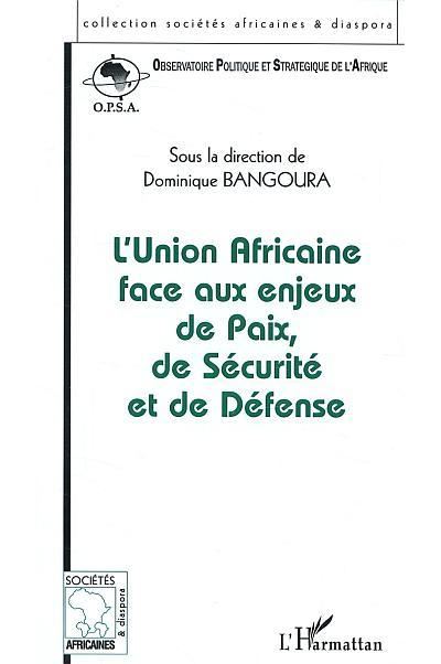 Union Africaine Face Aux Enjeux De Paix De S Curit Et De D Fense Broch Dominique Bangoura