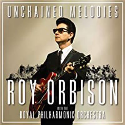 Unchained Melodies : Roy Orbison