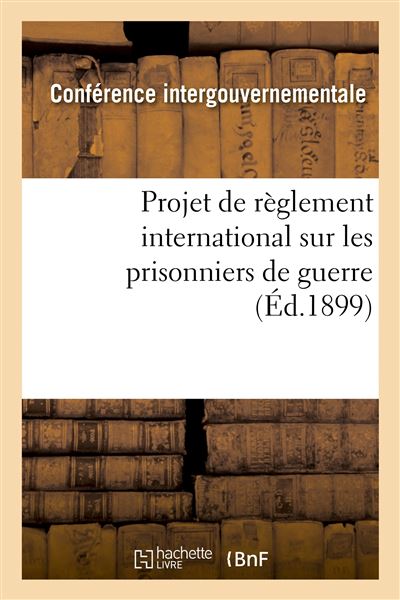 Projet de règlement international sur les prisonniers de guerre, présenté à MM. les membres