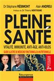 Pleine santé ! Vitalité, immunité, anti-âge, anti-kilos - 3e édition revue et augmentée