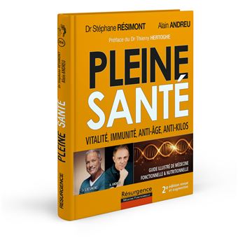 Pleine santé ! Vitalité, immunité, anti-âge, anti-kilos - 3e édition revue et augmentée