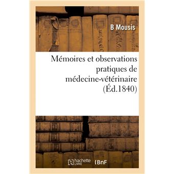 Mémoires et observations pratiques de médecine-vétérinaire