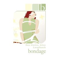 Das kleine, böse Lesebuch - B wie Bondage