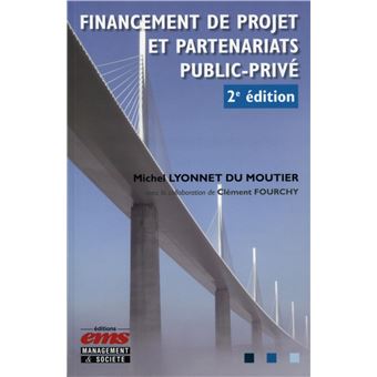 Financement De Projet Et Partenariats Public Prive Broche Michel Lyonnet Du Moutier Clement Fourchy Achat Livre Fnac