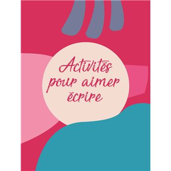 Mon enfant se prépare à écrire - 150 activités de manipulation et d'écriture - 1 à 6 ans