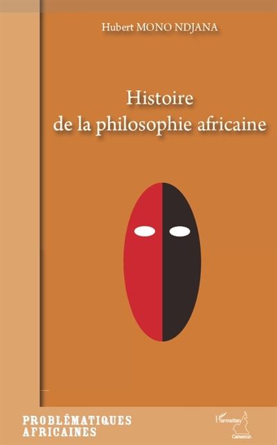 Histoire de la philosophie africaine - Hubert Mono Ndjana - broché