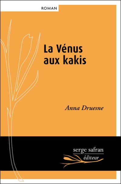 La Vénus aux kakis - Anna Druesne - broché