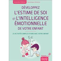 Développez l'estime de soi et l'intelligence émotionnelle de votre enfant