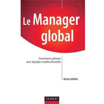 Le Manager global - Comment piloter une équipe multiculturelle - 1
