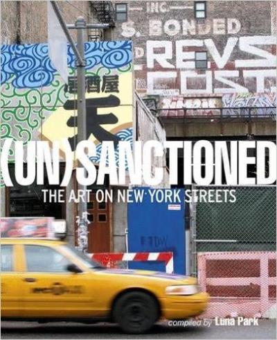 (UN)SANCTIONNED THE ART ON NEW YORK STREETS