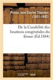 De la Curabilité des luxations congénitales du fémur