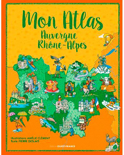 Mon atlas Auvergne : Rhône-Alpes