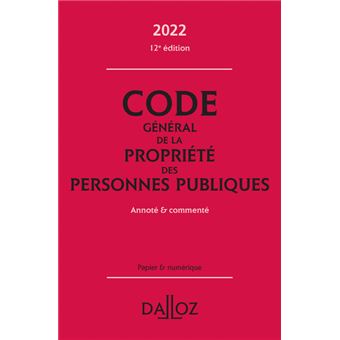 Code général de la propriété des personnes publiques 2022 12ed - Annoté et commenté