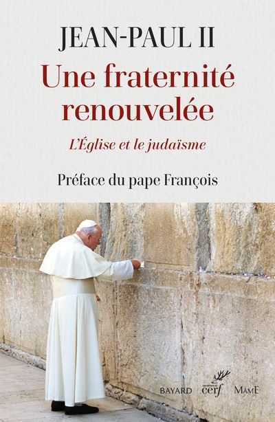Une fraternité renouvelée - L'Église et le judaïsme -  Jean-Paul II - broché
