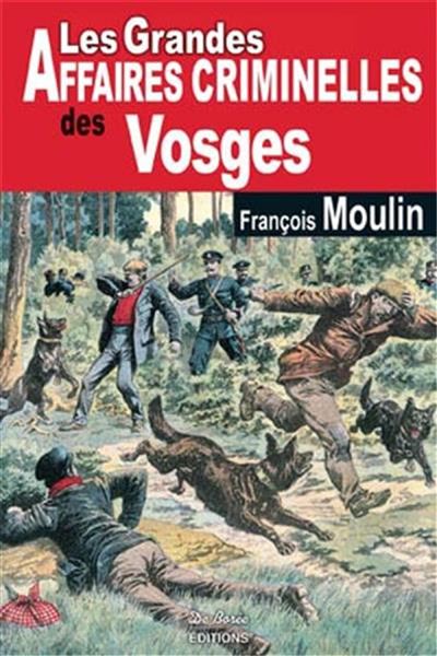 Vosges grandes affaires criminelles - F. Moulin - broché