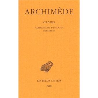 Œuvres. Tome IV : Commentaires d'Eutocius - Fragments