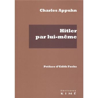 Hitler par lui-même d'après son livre "Mein Kampf"