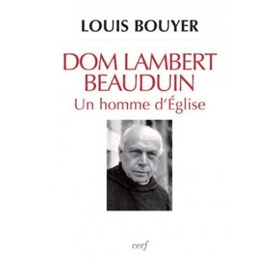 Dom Lambert Beauduin - Un homme d'Eglise - Louis Bouyer - broché