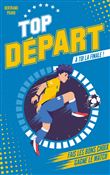 Top Départ - Tome 1 - À toi la finale