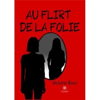 Au flirt de la folie