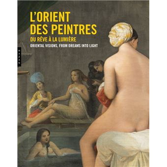 L'Orient des peintres, du rêve à la lumière