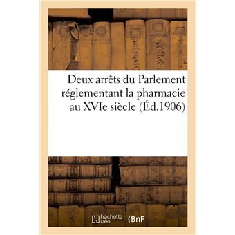 Deux arrêts du Parlement réglementant la pharmacie au XVIe siècle