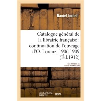 Catalogue général de la librairie française. Période 1906-1909