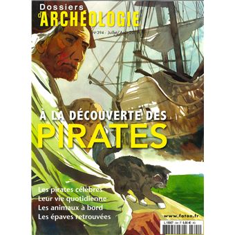 Dossier d'archéologie N°394 A la découverte des pirates  - juillet/août 2019
