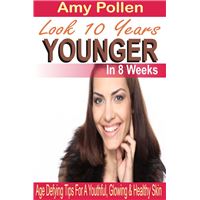 Look 10 Years Younger In 8 Weeks