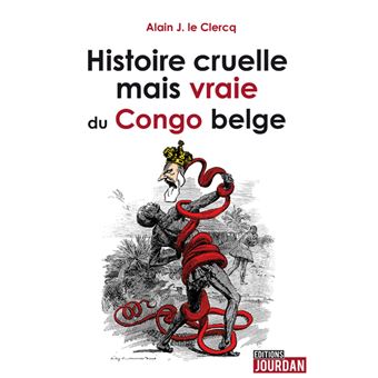 Histoire cruelle et vraie du Congo belge
