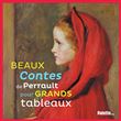 Beaux contes de Perrault pour grands tableaux