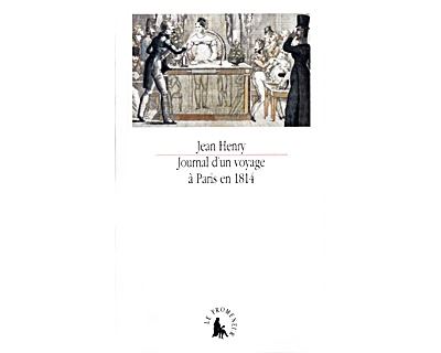 Journal d'un voyage à Paris en 1814 - Jean Henry - broché