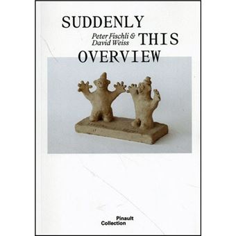 Peter Fischli & David Weiss. Plötzlich diese Übersicht - 1
