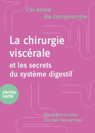 J'ai envie de comprendre la chirurgie digestive - Elisabeth Gordon - broché