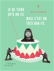 Je ne tiens qu’à un fil, mais c’est un très bon fil