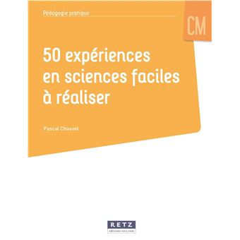 50 expériences en sciences faciles à réaliser CM + Ressources numériques