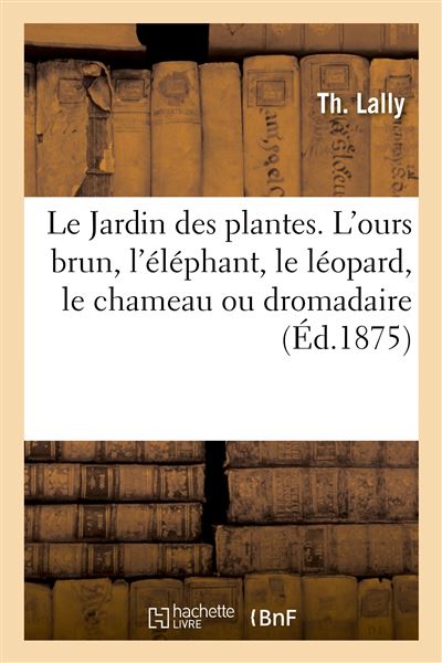 Le jardin des plantes. l'ours brun, l'elephant, le leopard,