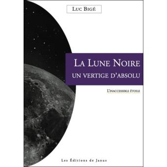 La Lune Noire Un Vertige D Absolue Broche Luc Bige Achat Livre Fnac