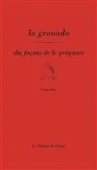 La Grenade, dix façons de la préparer
