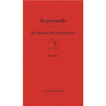 La Grenade, dix façons de la préparer