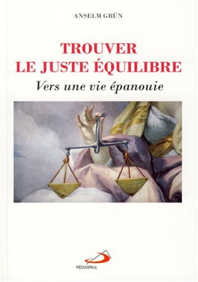 Trouver le juste equilibre (l') - Anselm Grün - broché