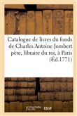 Catalogue de livres du fonds de Charles Antoine Jombert père, libraire du roi, rue Dauphine, à Paris